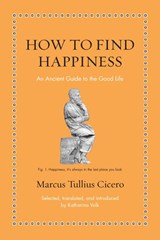 How to Find Happiness - Marcus Tullius Cicero - 9780691263397