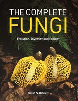 The Complete Fungi - David S. Hibbett - 9780691265261
