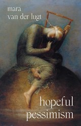 Hopeful Pessimism - Mara van der Lugt - 9780691265605
