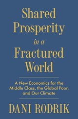 Shared Prosperity in a Fractured World - Dani Rodrik - 9780691268316