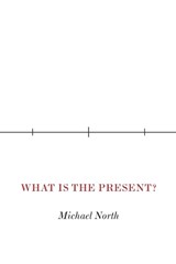 What Is the Present? - Michael North - 9780691271095