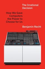 The Irrational Decision - Benjamin Recht - 9780691272443