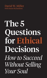 The 5 Questions for Ethical Decisions - David W. Miller - 9780691273419