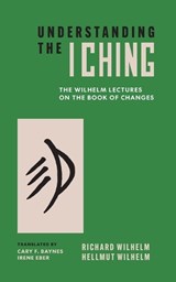 Understanding the I Ching - Hellmut Wilhelm ; Richard Wilhelm - 9780691291901