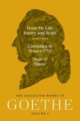 From My Life, Poetry and Truth (Part Four) and Campaign in France 1792 / Siege of Mainz - Johann Wolfgang von Goethe - 9780691292229