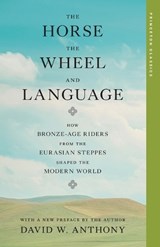 The Horse, the Wheel, and Language - David W. Anthony - 9780691292595