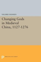 Changing Gods in Medieval China, 1127-1276 - Valerie Hansen - 9780691608631