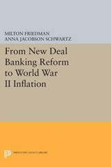 From New Deal Banking Reform to World War II Inflation - Milton Friedman ; Anna Jacobson Schwartz - 9780691615646