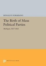 The Birth of Mass Political Parties - Ronald P. Formisano - 9780691620305