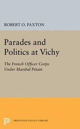 Parades and Politics at Vichy - Robert O. Paxton - 9780691623924