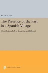 The Presence of the Past in a Spanish Village - Ruth Behar - 9780691637266