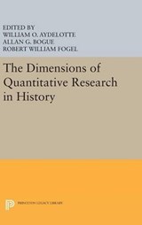 The Dimensions of Quantitative Research in History - William O. Aydelotte ; Robert William Fogel ; Allan G. Bogue - 9780691644462