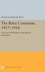 The Baku Commune, 1917-1918 - Ronald Grigor Suny - 9780691657035