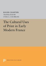 The Cultural Uses of Print in Early Modern France - Roger Chartier - 9780691657073