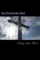 Don't Preach but Got A Word Show - Nancy Ann Hood - 9780692048658