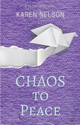 CHAOS to Peace - Karen Nelson - 9780692097236
