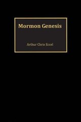 Mormon Genesis - Arthur Chris Eccel - 9780692117330