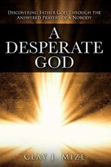 A Desperate God - Clay J Mize - 9780692148501