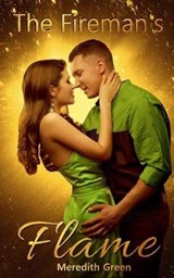 The Fireman's Flame - Meredith Green - 9780692181805