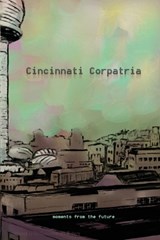 Cincinnati Corpatria - Roy W Jones; Maxx McKinley; Monica L Bostic - 9780692191408