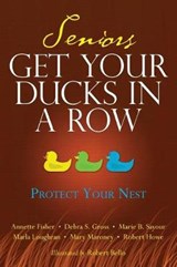 Seniors Get Your Ducks In A Row - Debra S Gross ; Robert Howe ; Marie Sayour - 9780692202524