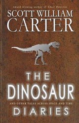 The Dinosaur Diaries and Other Tales Across Space and Time - Scott William Carter - 9780692247440