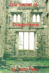 The Secret Of Dragonhome - Peel John Peel - 9780692259504