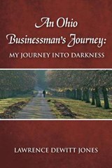 An Ohio Businessman's Journey - Lawrence DeWitt Jones - 9780692266847