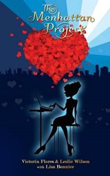 The Menhattan Project - Leslie Wilson ; Lisa Bonnice ; Victoria Flores - 9780692272053