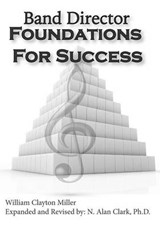Band Director Foundations for Success - N Alan Clark Phd ; William Clayton Miller - 9780692338353