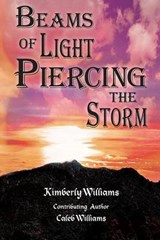 Beams of Light Piercing the Storm - WILLIAMS,  Kimberly D. - 9780692341544