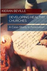 Developing Healthy Churches - Kieran Beville - 9780692342985