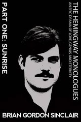 The Hemingway Monologues - Brian Gordon Sinclair - 9780692362211