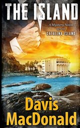 The Island: A Mystery Novel Set in Catalina - MACDONALD,  Davis - 9780692391341