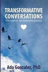 Transformative Conversations: The heart of the leadership journey - GONZALEZ PHD,  Ada Luz - 9780692401484