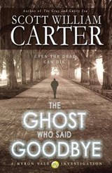 The Ghost Who Said Goodbye - Scott William Carter - 9780692412534