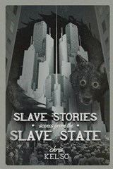 Slave Stories - Chris Kelso - 9780692428115