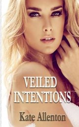 Veiled Intentions - Kate Allenton - 9780692439975