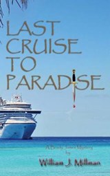 Last Cruise to Paradise - William J Millman - 9780692440667