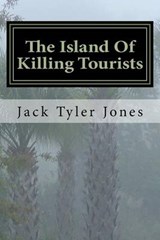 The Island of Killing Tourists - JONES,  Jack Tyler - 9780692452288
