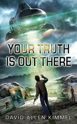 Your Truth Is Out There - KIMMEL,  David Allen - 9780692484562