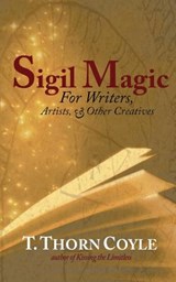 Sigil Magic: for Writers and Other Creatives - T. Thorn Coyle - 9780692493281