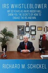 IRS Whistleblower - SCHICKEL,  Richard M - 9780692514931