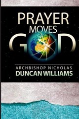Prayer Moves God - Archbishop Nicholas Duncan-Williams - 9780692524459