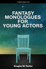 Fantasy Monologues for Young Actors - Douglas M Parker - 9780692527566