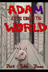 Adam at the End of the World - JONES,  Jack Tyler - 9780692535158