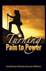 Turning Pain to Power - DUNCAN-WILLIAMS,  Archbishop Nicholas - 9780692542262