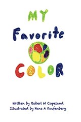 My Favorite Color - Robert W Copeland - 9780692576236