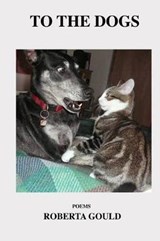 To the Dogs - GOULD,  Roberta - 9780692588758