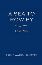 A Sea To Row By: Poems - Goran R. Buckhorn - 9780692592908
